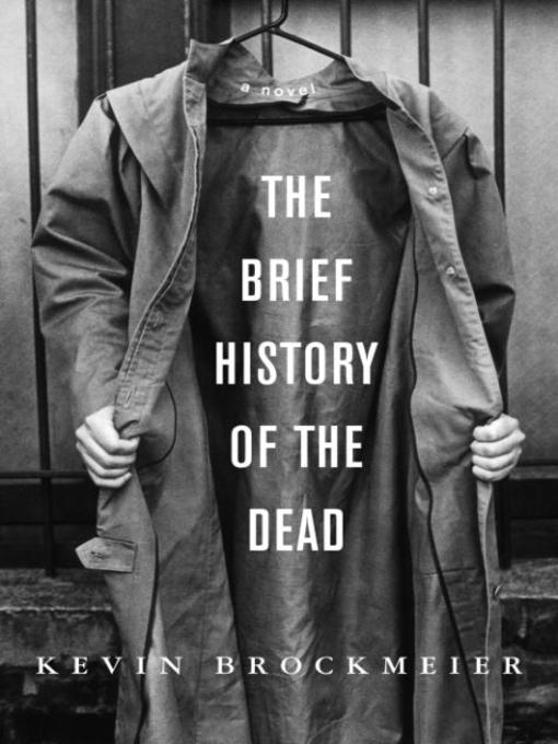 Title details for The Brief History of the Dead by Kevin Brockmeier - Available